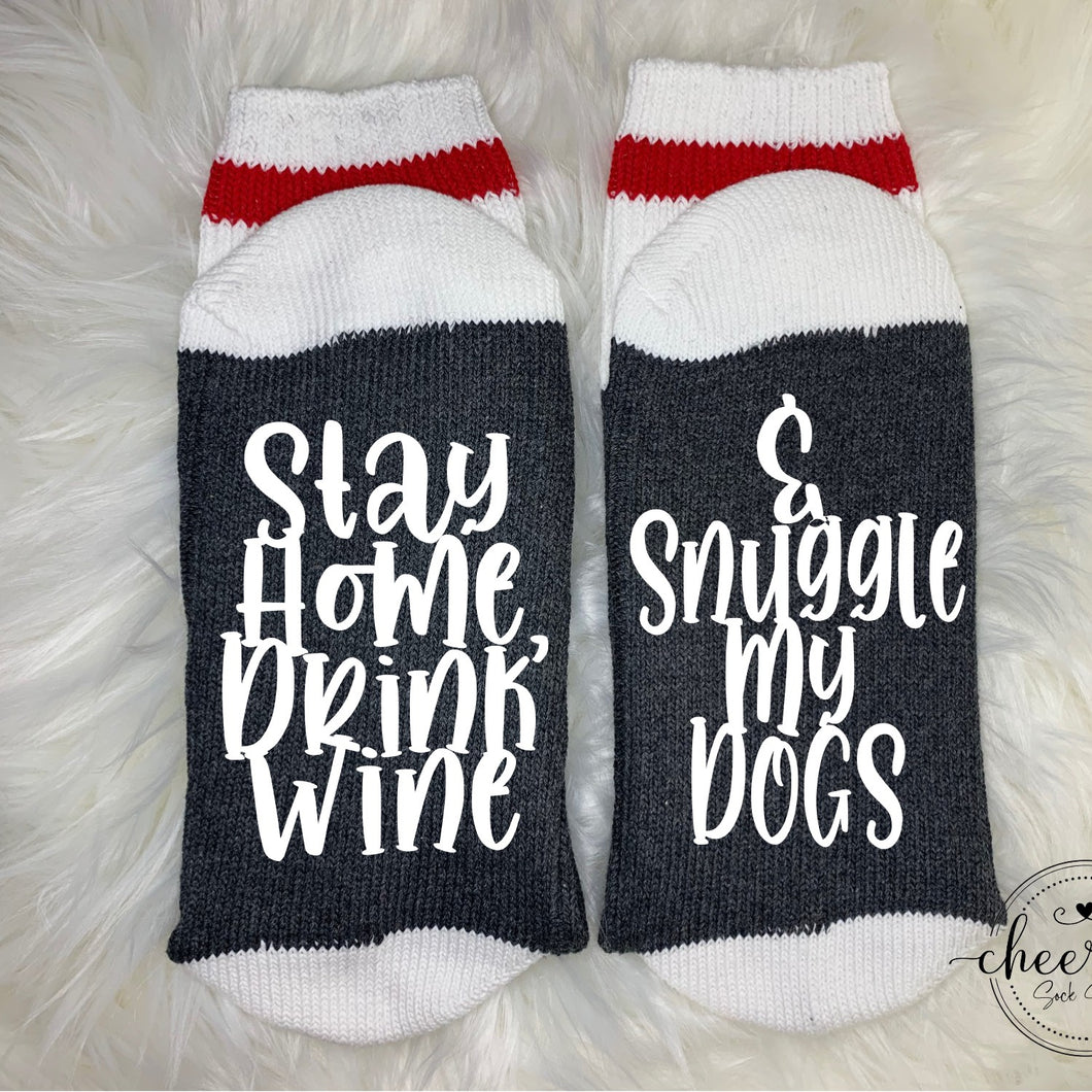 Stay Home Drink Wine Snuggle My Dogs Socks