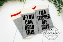 Load image into Gallery viewer, I&#39;m A Teacher Off Duty Socks
