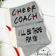 Load image into Gallery viewer, Cheer Coach I&#39;ll Be There for You Socks
