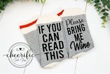 Load image into Gallery viewer, If You Can Read This Bring Me Wine Socks
