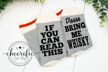 Load image into Gallery viewer, If You Can Read This Bring Me Whisky Socks
