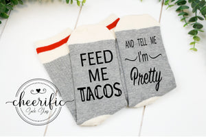 Feed Me Tacos and Tell Me I'm Pretty Socks