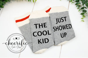 The Cool Kid Just Showed Up Sock
