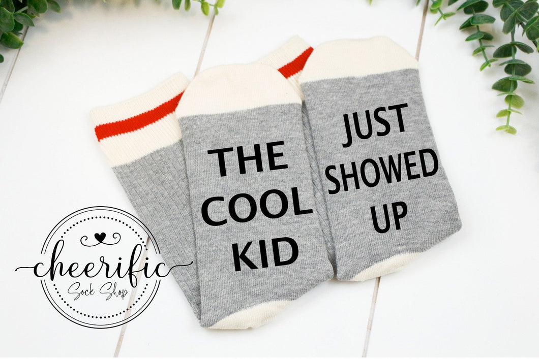 The Cool Kid Just Showed Up Sock