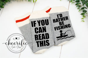If You Can Read This I'd Rather Be Fishing Socks