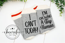 Load image into Gallery viewer, I Can&#39;t Today I&#39;m Growing A Tiny Human Socks
