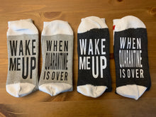 Load image into Gallery viewer, Wake Me Up When Quarantine Is Over Socks

