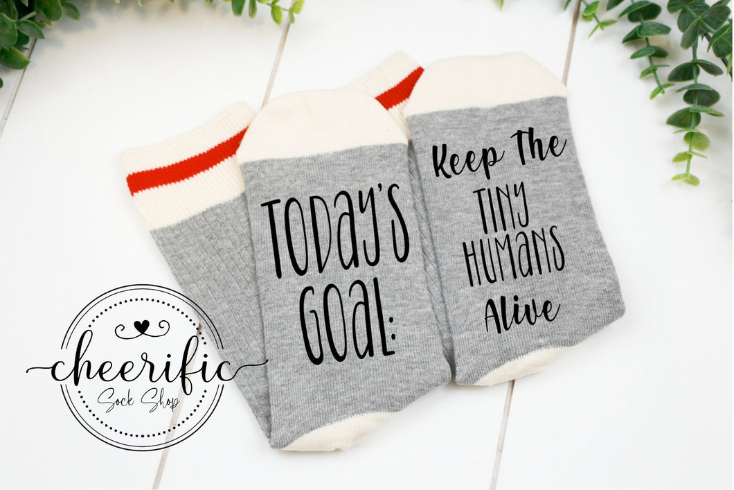 Keep The Tiny Humans Alive Socks