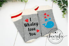 Load image into Gallery viewer, I Whaley Love You Socks

