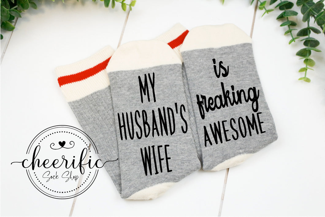 My Husbands Wife is Freaking Awesome Socks