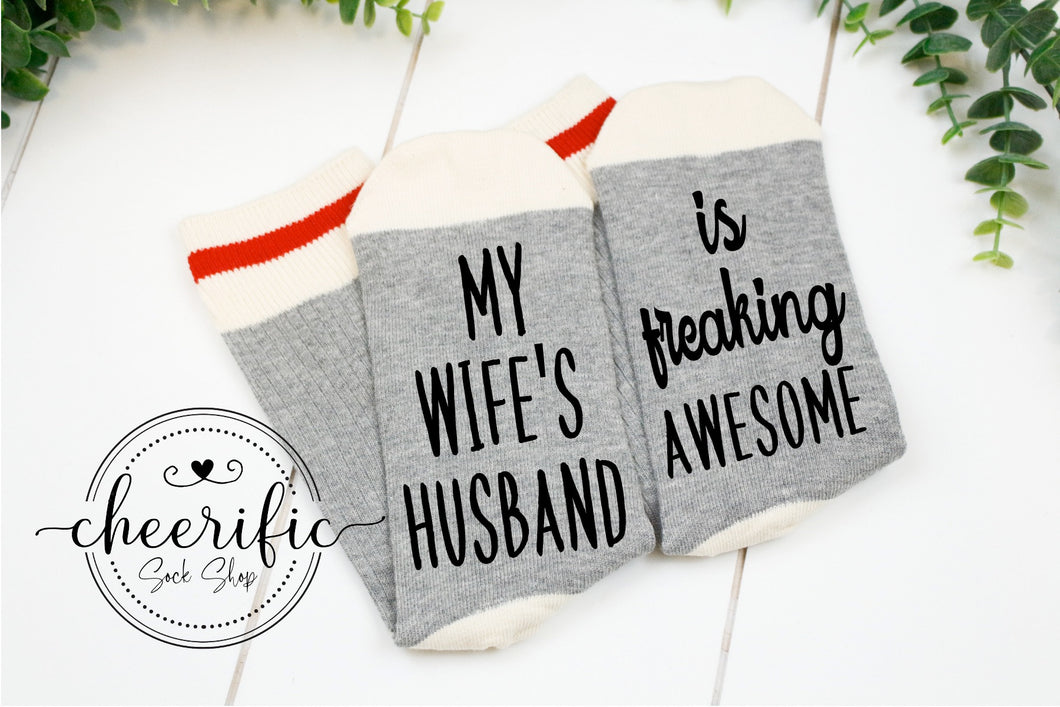 My Wife's Husband Is Freaking Awesome Socks